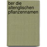Ber Die Altenglischen Pflanzennamen by Johannes Hoops
