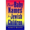 Best Baby Names for Jewish Children door Alfred J. Kolatch