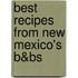 Best Recipes From New Mexico's B&Bs