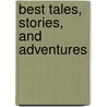 Best Tales, Stories, And Adventures door Authorhouse Eac