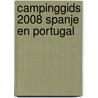 Campinggids 2008 Spanje en Portugal by Alan Rogers