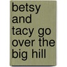 Betsy and Tacy Go Over the Big Hill door Maud Hart Lovelace