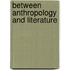 Between Anthropology And Literature