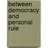 Between Democracy And Personal Rule