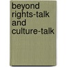 Beyond Rights-Talk And Culture-Talk door Onbekend