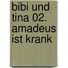 Bibi und Tina 02. Amadeus ist krank by Theo Schwartz