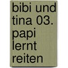 Bibi und Tina 03. Papi lernt Reiten by Theo Schwartz