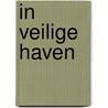 In veilige haven door R. Vroegindeweij