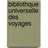 Bibliothque Universelle Des Voyages door Onbekend