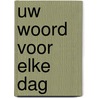 Uw Woord voor elke dag door Willy van Lagen-van 'T. Sant