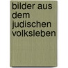 Bilder Aus Dem Judischen Volksleben by Simon Kramer