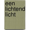 Een lichtend licht by R. Hoogerwerf-Holleman