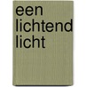 Een lichtend licht door R. Hoogerwerf-Holleman