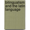 Bilingualism And The Latin Language door J.N. Adams