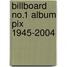 Billboard  No.1 Album Pix 1945-2004 door Joel Whitburn