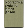 Biographical Sketch of James Jensen door Joseph Marion Tanner