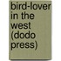 Bird-Lover In The West (Dodo Press)
