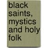 Black Saints, Mystics and Holy Folk