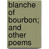 Blanche of Bourbon; and Other Poems door H. Alcmar