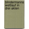 Blindermanns Weltlauf In Drei Akten by Robert Walters