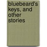 Bluebeard's Keys, And Other Stories by Anne Thackeray Ritchie