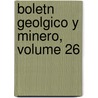Boletn Geolgico y Minero, Volume 26 by Anonymous Anonymous