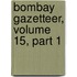 Bombay Gazetteer, Volume 15, Part 1