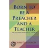 Born To Be A Preacher And A Teacher door Michael O. Kasongo
