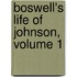 Boswell's Life of Johnson, Volume 1