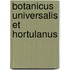 Botanicus Universalis Et Hortulanus