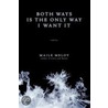 Both Ways Is The Only Way I Want It door Maile Meloy
