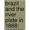 Brazil And The River Plate In 1868: door William Hadfield