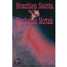 Brazilian Saints, Manhattan Mortals door Michael Featherstone