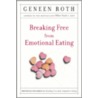 Breaking Free from Emotional Eating door Geneen Roth