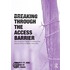Breaking Through The Access Barrier