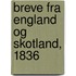 Breve Fra England Og Skotland, 1836