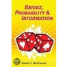 Bridge, Probability And Information by Robert F. MacKinnon