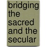 Bridging The Sacred And The Secular door John Courtney Murray
