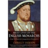 Brief Lives Of The English Monarchs door Carolly Erickson