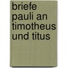Briefe Pauli an Timotheus Und Titus door Bernhard Weiss