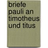 Briefe Pauli an Timotheus Und Titus door Bernhard Weiss