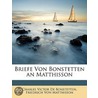 Briefe Von Bonstetten an Matthisson door Friedrich Von Matthisson