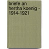 Briefe an Hertha Koenig - 1914-1921 by Von Rainer Maria Rilke