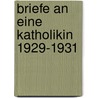 Briefe an eine Katholikin 1929-1931 door Kurt Tucholsky