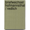 Briefwechsel Hofmannsthal / Redlich door Hugo von Hofmannsthal