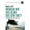Bringen wir das Klima aus dem Takt? by Mojib Latif