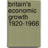 Britain's Economic Growth 1920-1966