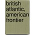 British Atlantic, American Frontier