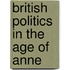 British Politics In The Age Of Anne