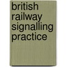 British Railway Signalling Practice by Unknown